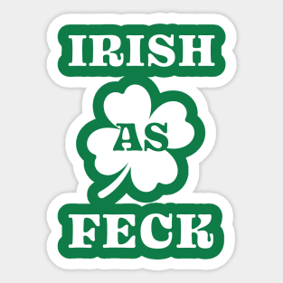 Irish As Feck - Funny St. Patrick's Day Sticker